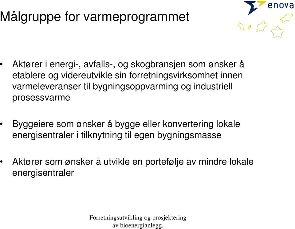 industriell prosessvarme Byggeiere som ønsker å bygge eller konvertering lokale energisentraler i