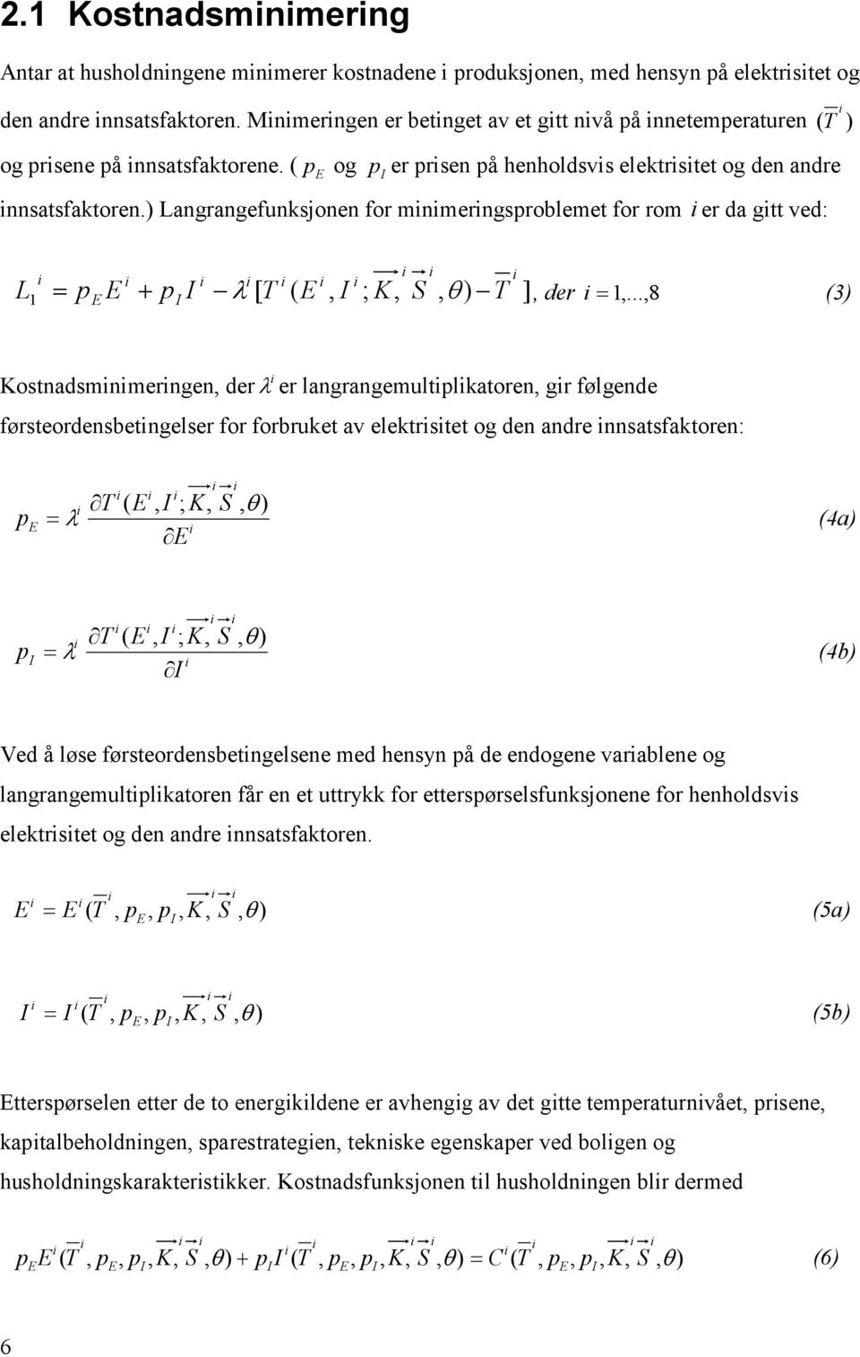 ) Langrangefunksjonen for mnmerngsroblemet for rom er da gtt ved: ] ) ; ( [ 1 I E T S K I E T I E L + = θ λ der 8 =1.