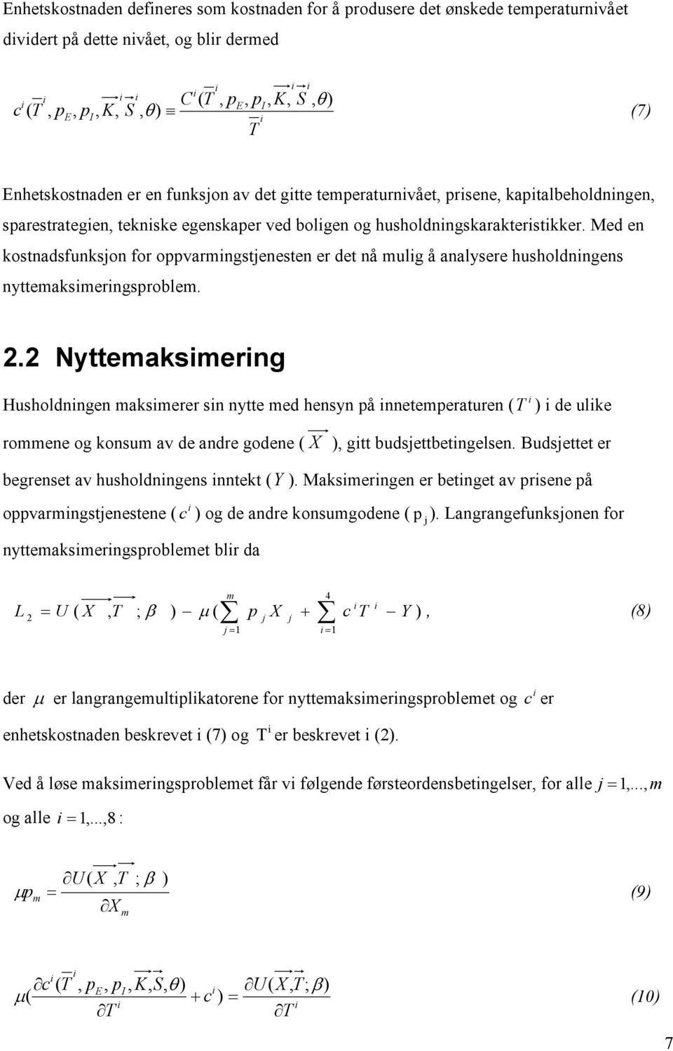 Med en kostnadsfunksjon for ovarmngstjenesten er det nå mulg å analysere husholdnngens nyttemaksmerngsroblem. 2.