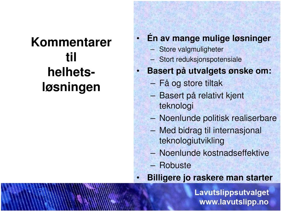 relativt kjent teknologi Noenlunde politisk realiserbare Med bidrag til internasjonal