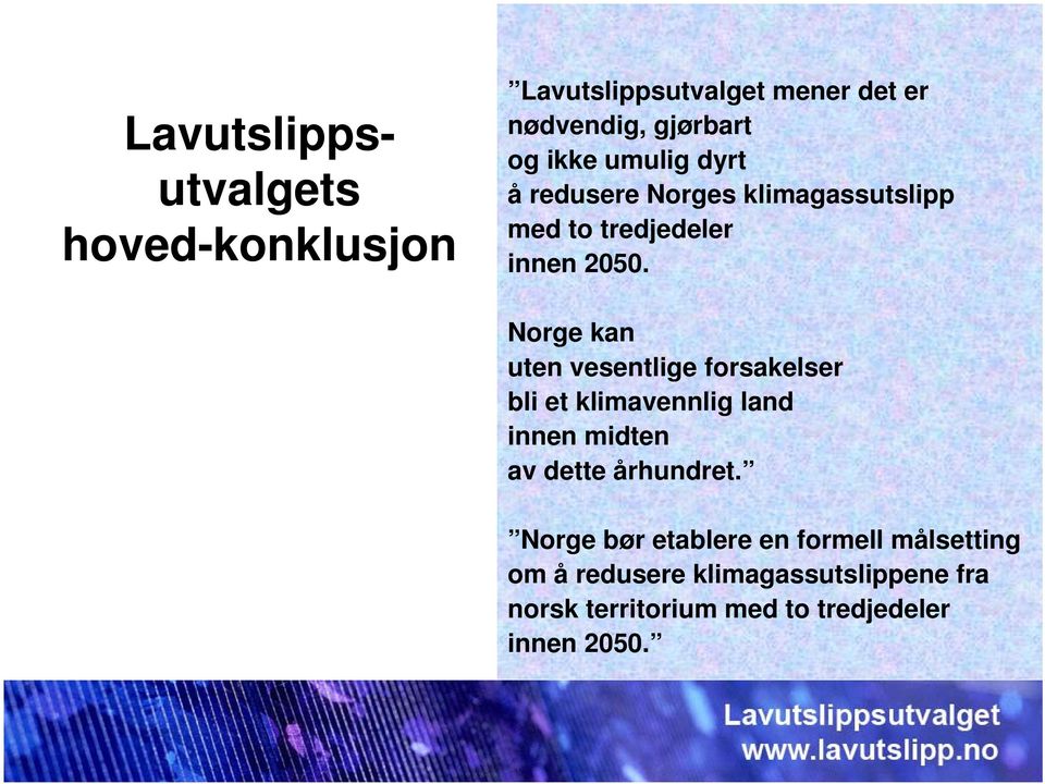 Norge kan uten vesentlige forsakelser bli et klimavennlig land innen midten av dette århundret.