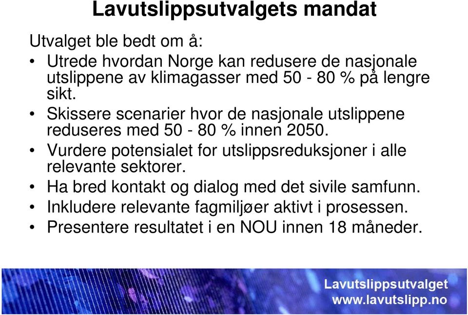 Skissere scenarier hvor de nasjonale utslippene reduseres med 50-80 % innen 2050.