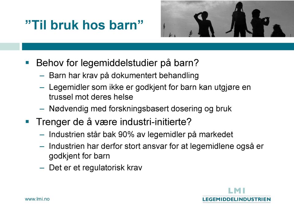 mot deres helse Nødvendig med forskningsbasert dosering og bruk Trenger de å være industri-initierte?