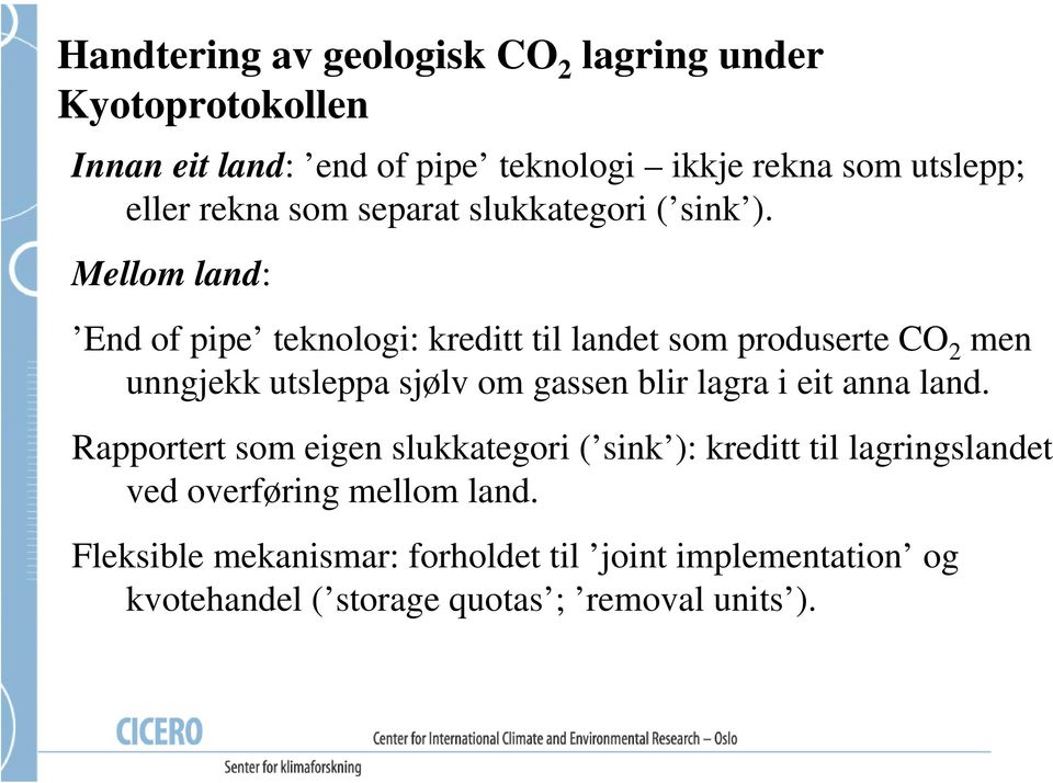 Mellom land: End of pipe teknologi: kreditt til landet som produserte CO 2 men unngjekk utsleppa sjølv om gassen blir lagra i eit