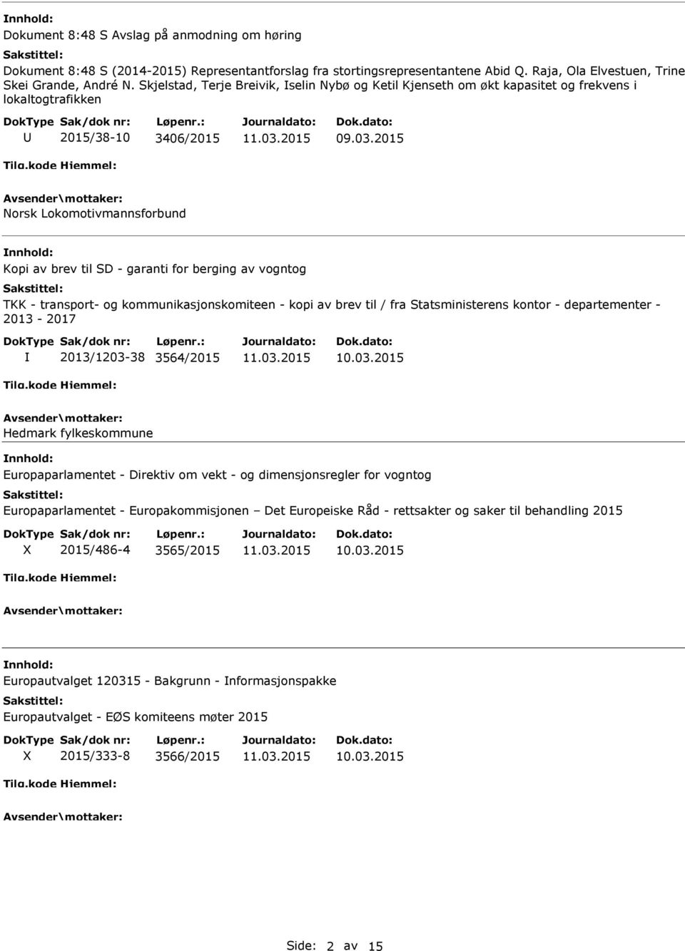 2015 Norsk Lokomotivmannsforbund Kopi av brev til SD - garanti for berging av vogntog TKK - transport- og kommunikasjonskomiteen - kopi av brev til / fra Statsministerens kontor - departementer -