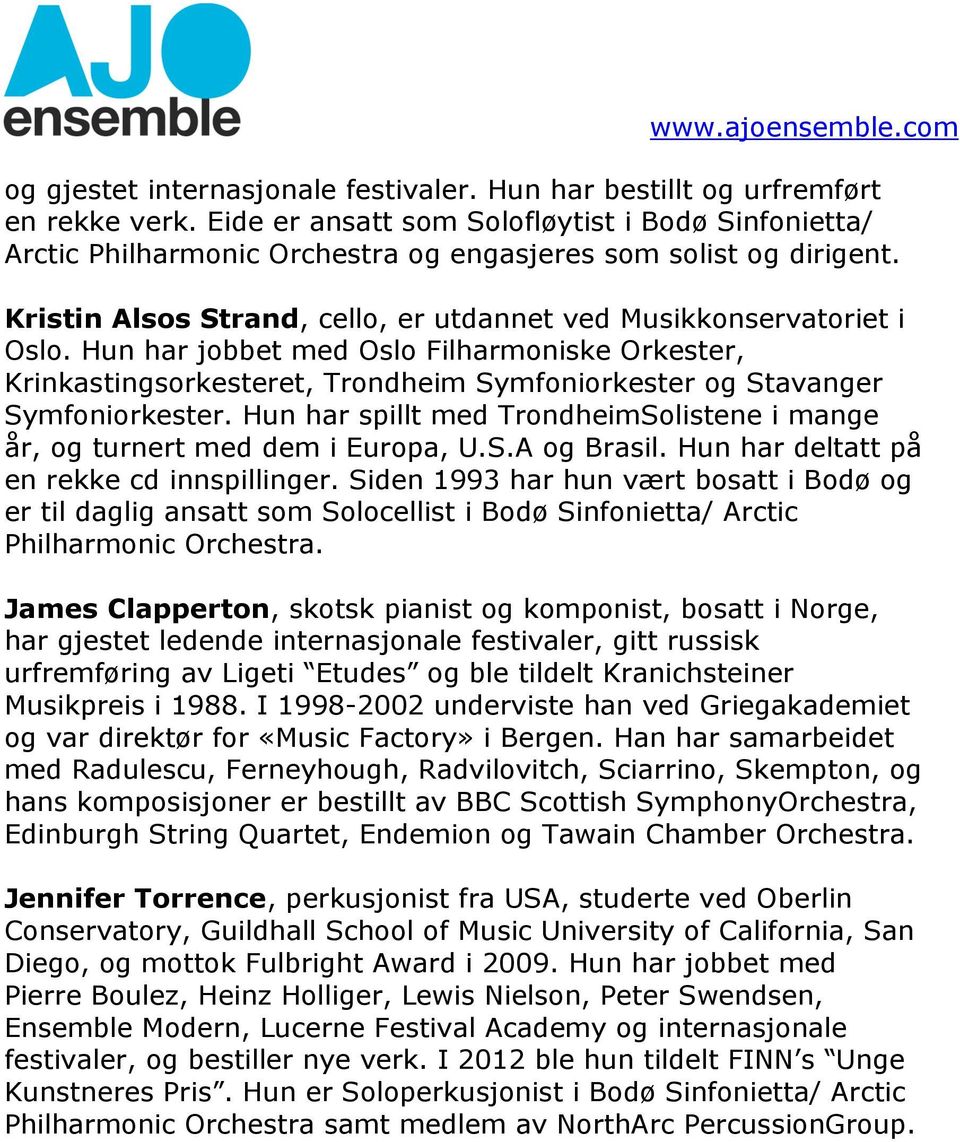 Hun har jobbet med Oslo Filharmoniske Orkester, Krinkastingsorkesteret, Trondheim Symfoniorkester og Stavanger Symfoniorkester.