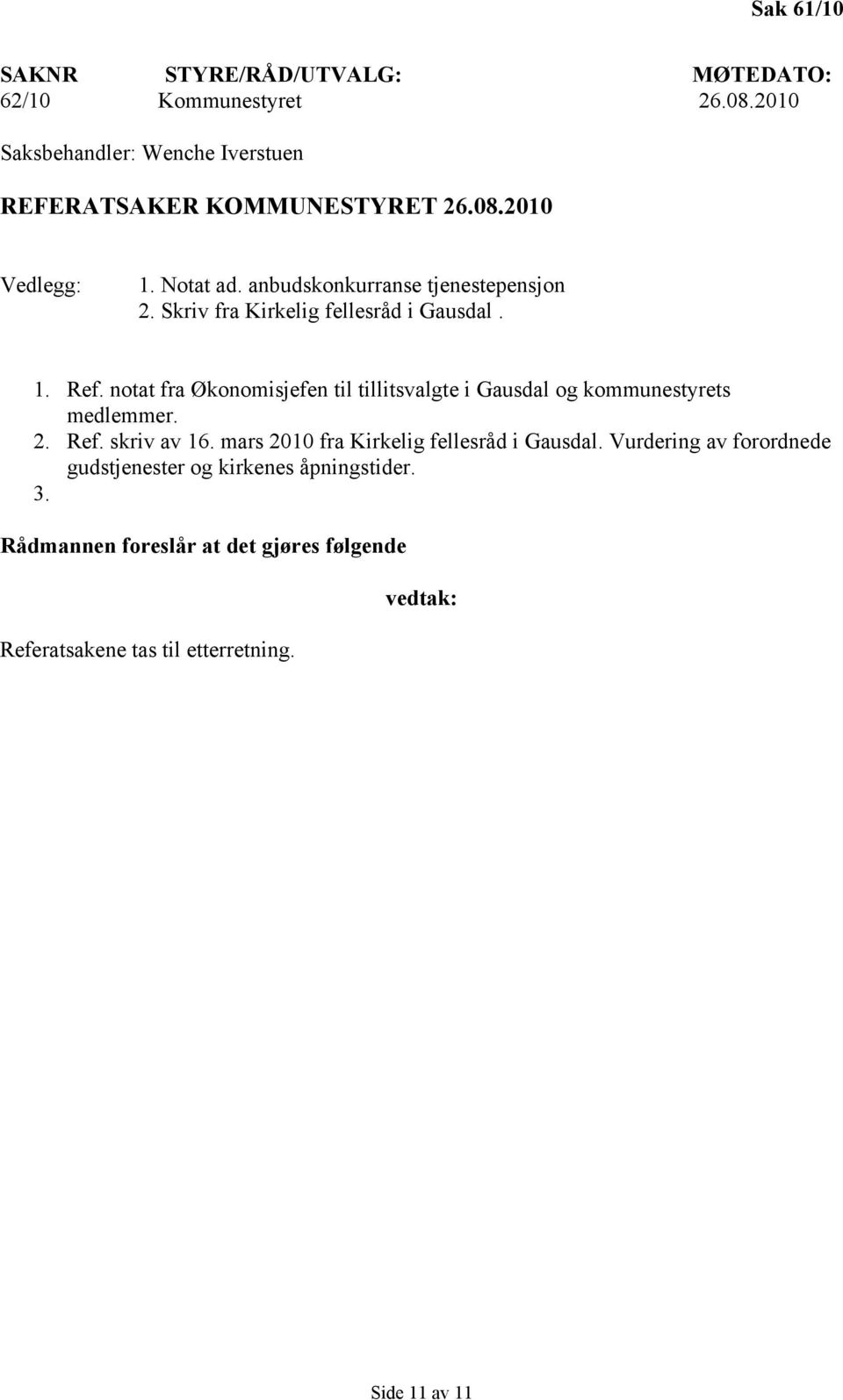 notat fra Økonomisjefen til tillitsvalgte i Gausdal og kommunestyrets medlemmer. 2. Ref. skriv av 16.