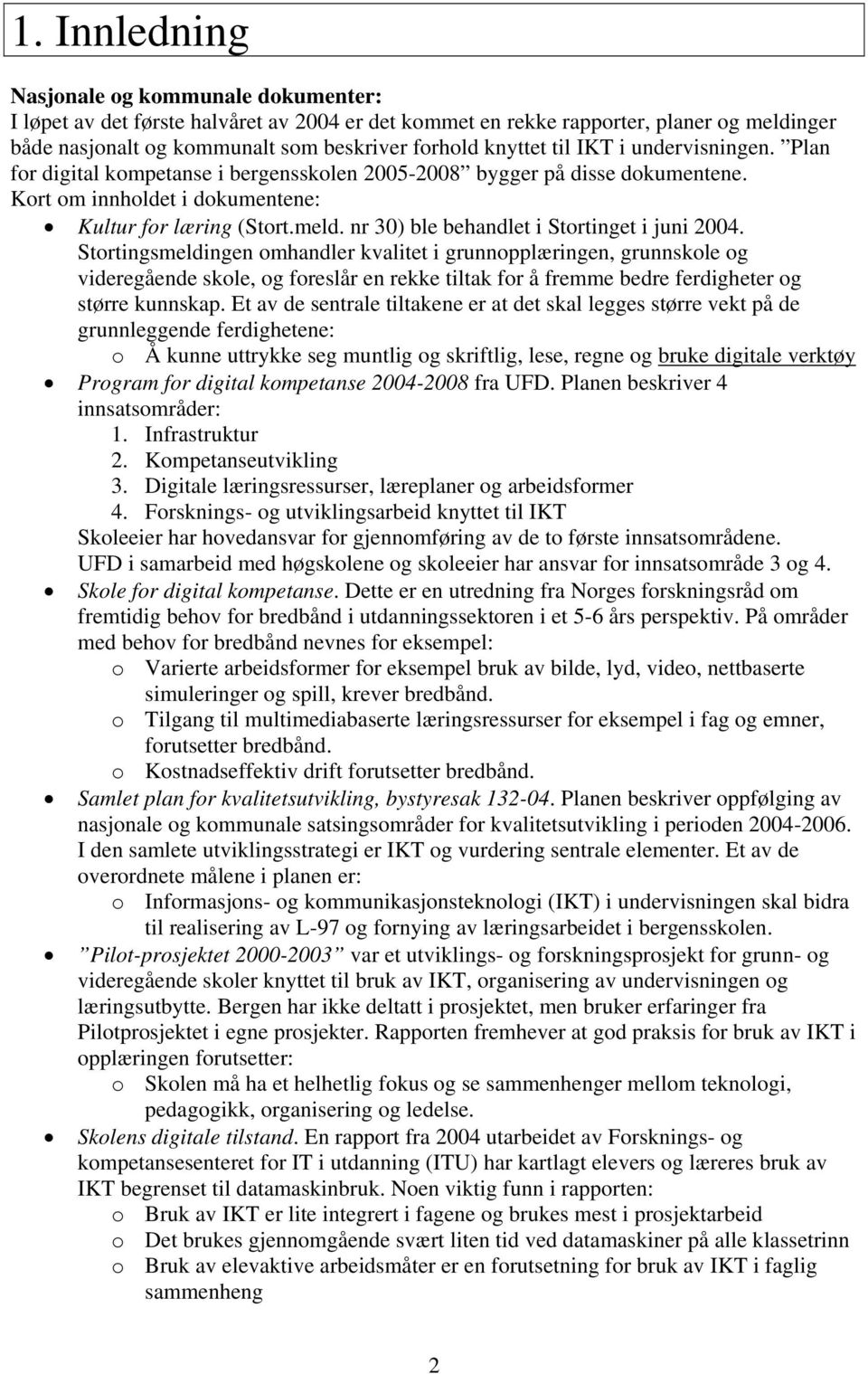 nr 30) ble behandlet i Stortinget i juni 2004.