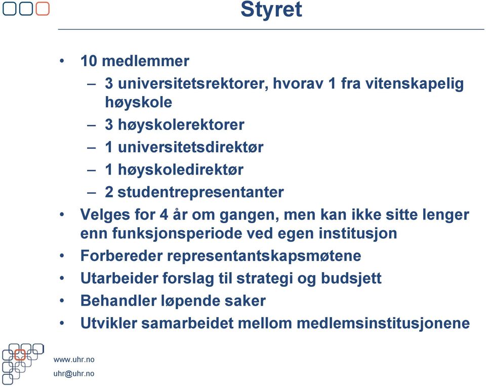 sitte lenger enn funksjonsperiode ved egen institusjon Forbereder representantskapsmøtene Utarbeider forslag