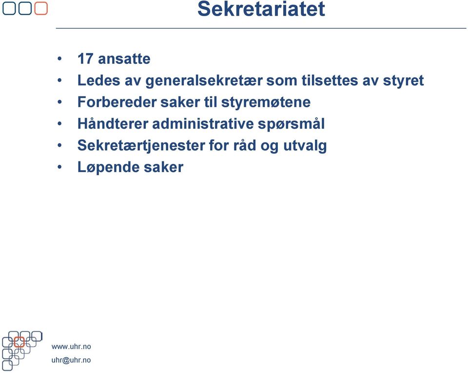 styremøtene Håndterer administrative spørsmål