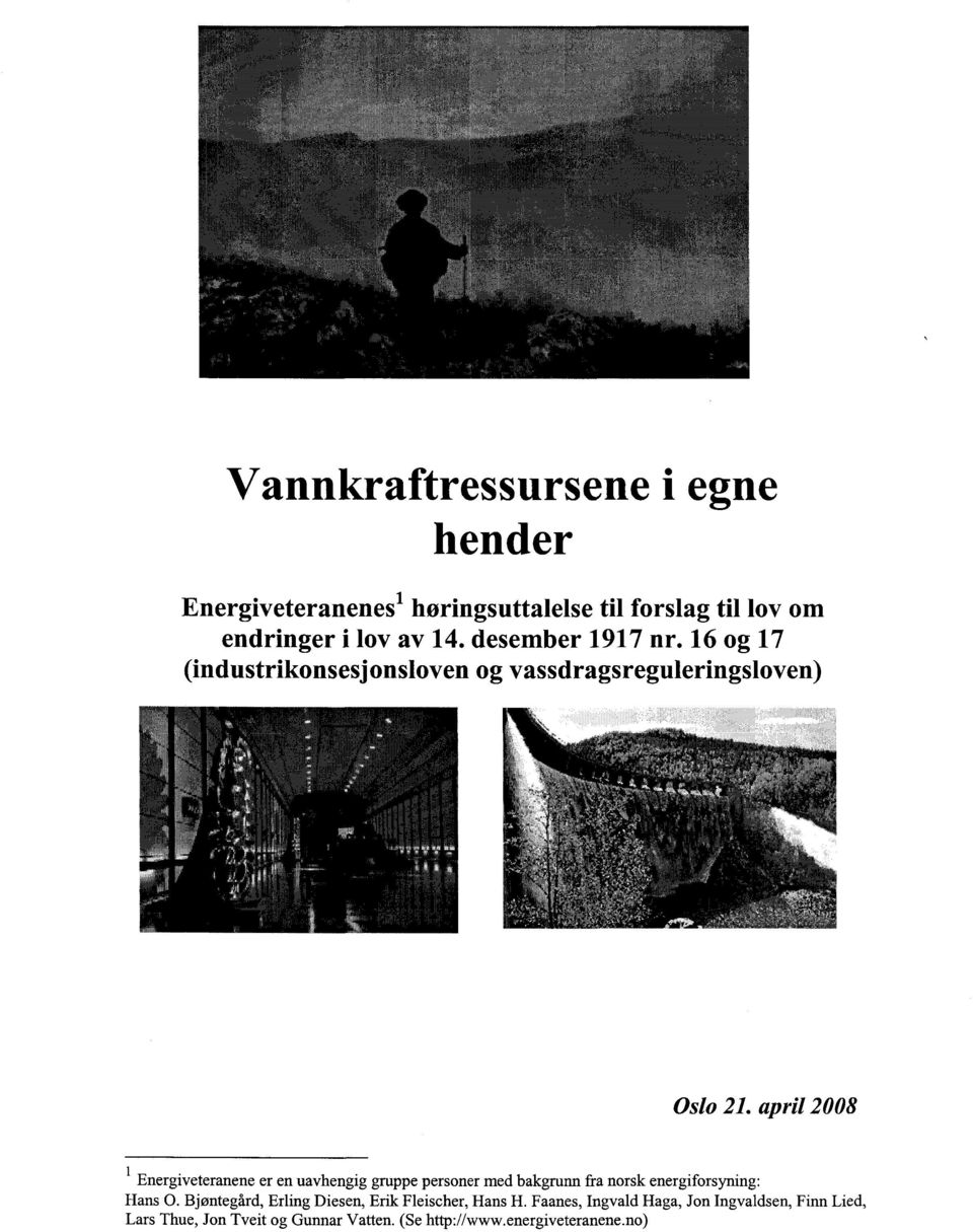 april 2008 i Energiveteranene er en uavhengig gruppe personer med bakgrunn fra norsk energiforsyning: Hans 0.