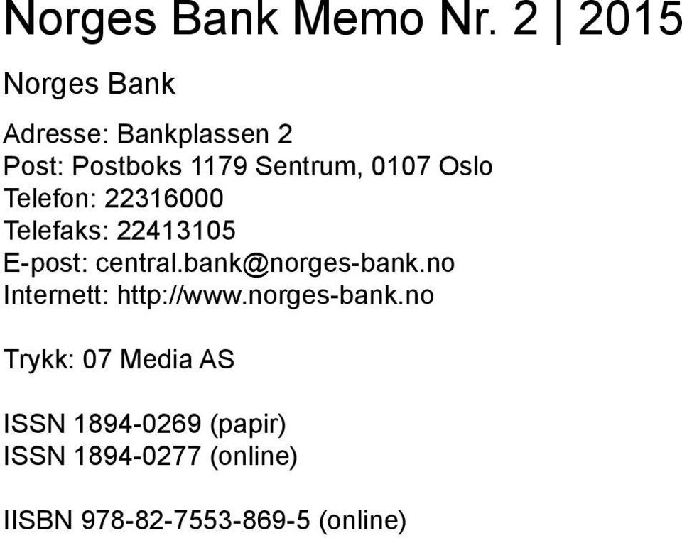 Oslo Telefon: 16000 Telefaks: 41105 E-post: central.bank@norges-bank.