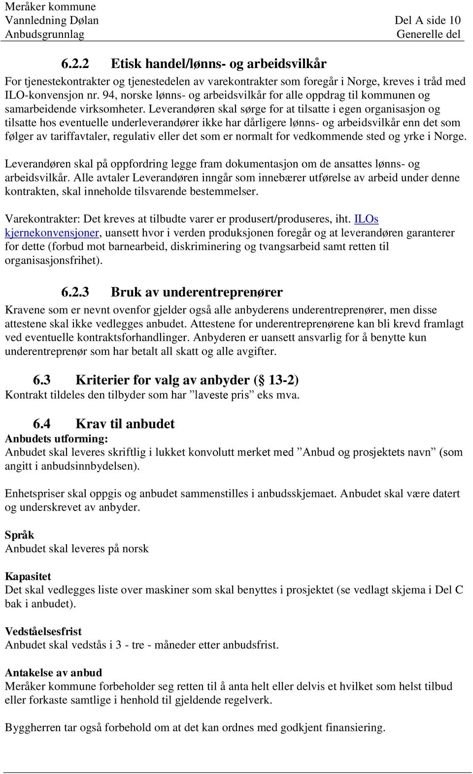 94, norske lønns- og arbeidsvilkår for alle oppdrag til kommunen og samarbeidende virksomheter.