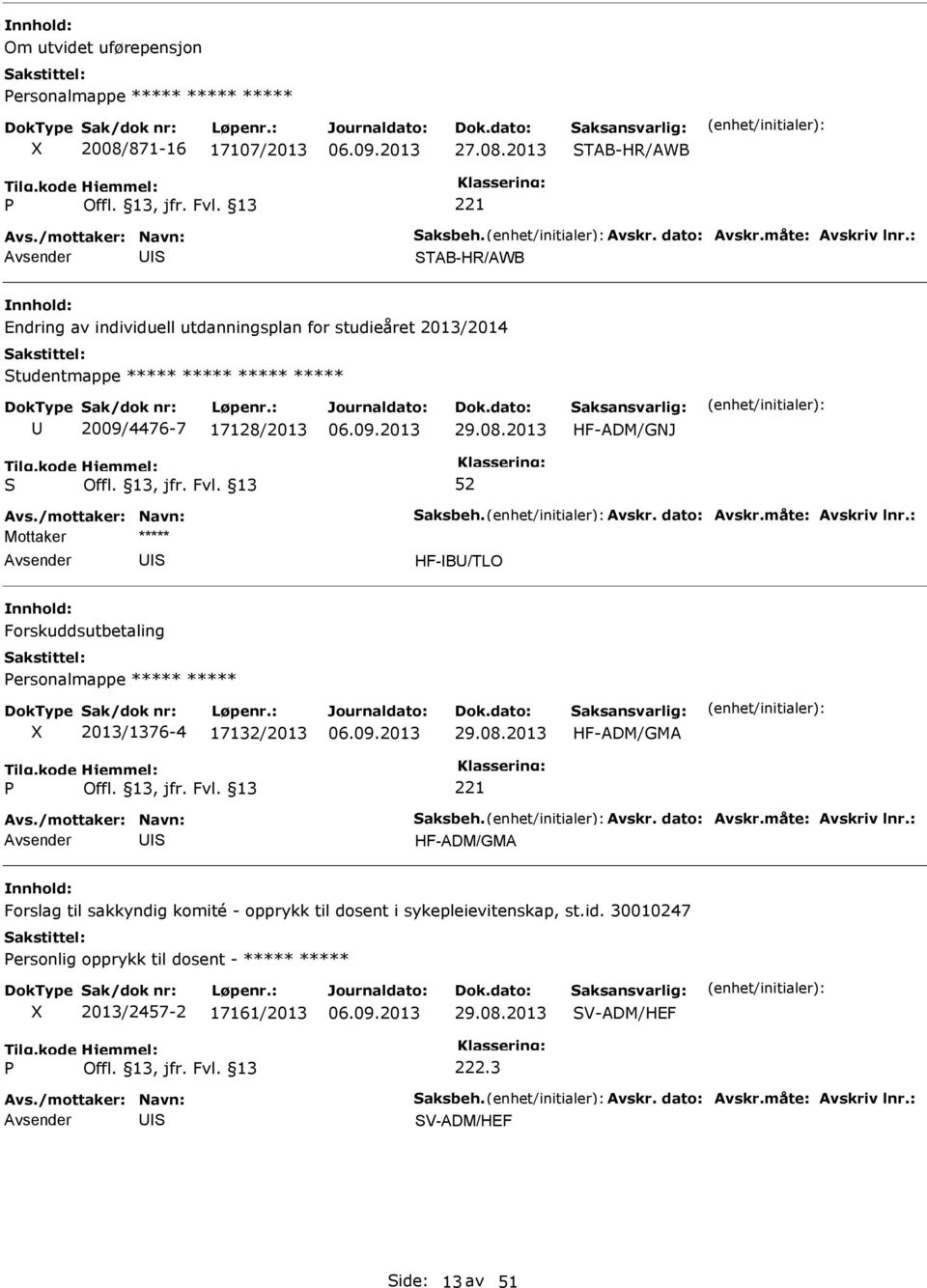 2013 TAB-HR/AWB 221 TAB-HR/AWB Endring av individuell utdanningsplan for studieåret 2013/2014 tudentmappe ***** ***** ***** ***** 2009/4476-7