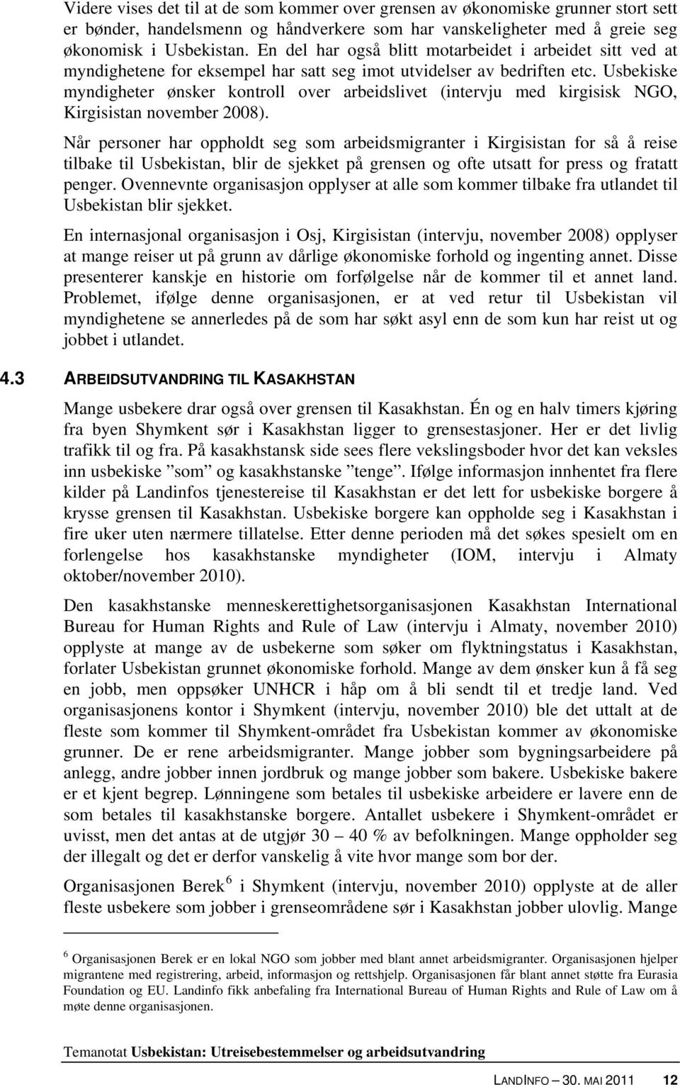 Usbekiske myndigheter ønsker kontroll over arbeidslivet (intervju med kirgisisk NGO, Kirgisistan november 2008).