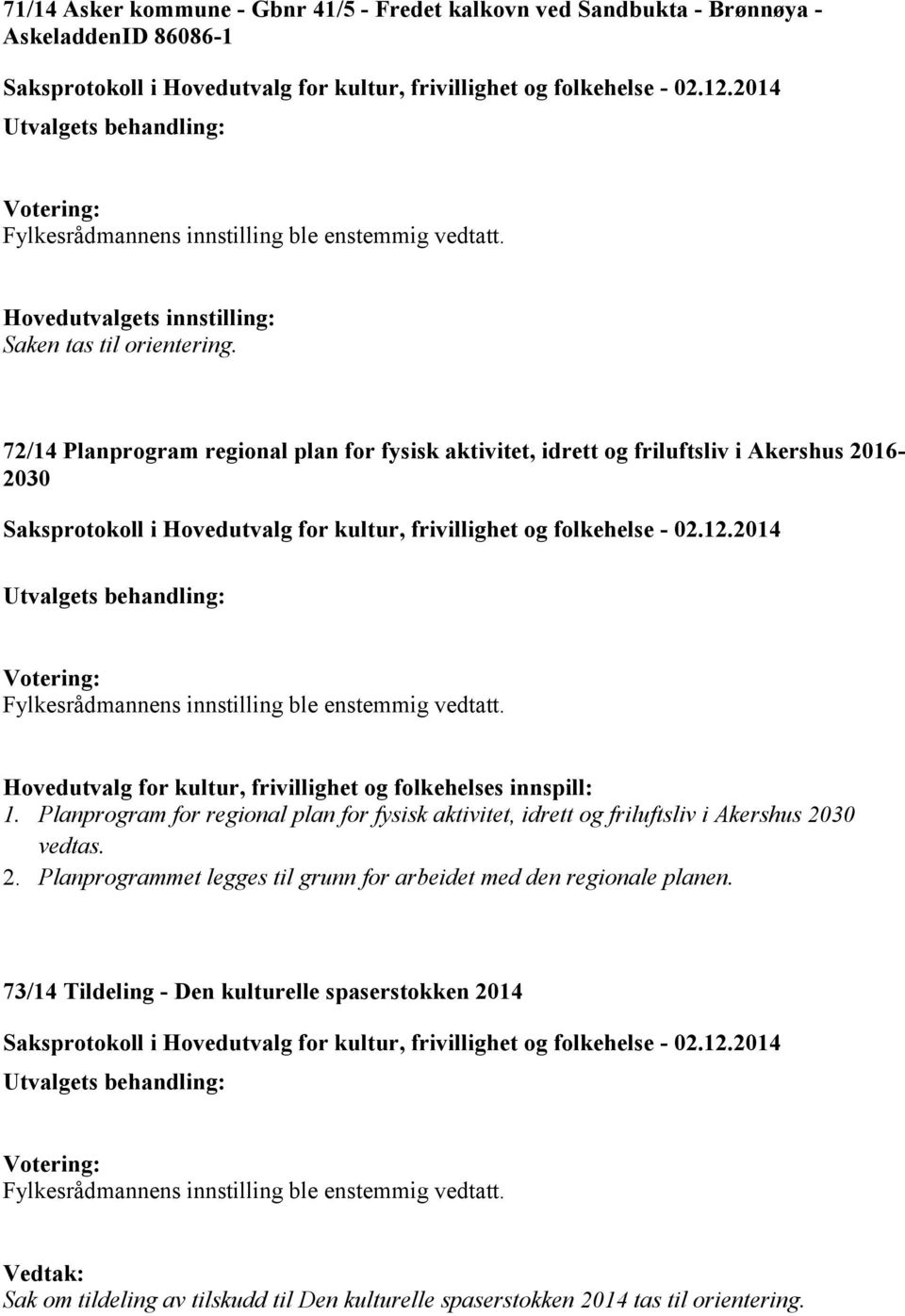 innspill: 1. Planprogram for regional plan for fysisk aktivitet, idrett og friluftsliv i Akershus 20