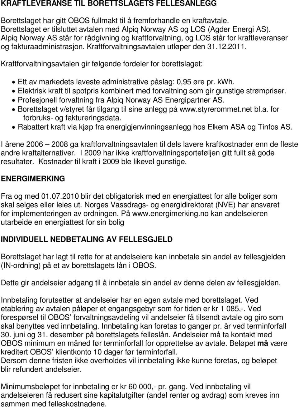 A l p i q N o r wa y A S s t å r f o r r å d g i v n i ng o g k r af t f o r v a l t n i n g, o g L O S s t å r f o r k r a f t l e v e r a n s e r og fakturaadministrasjon.