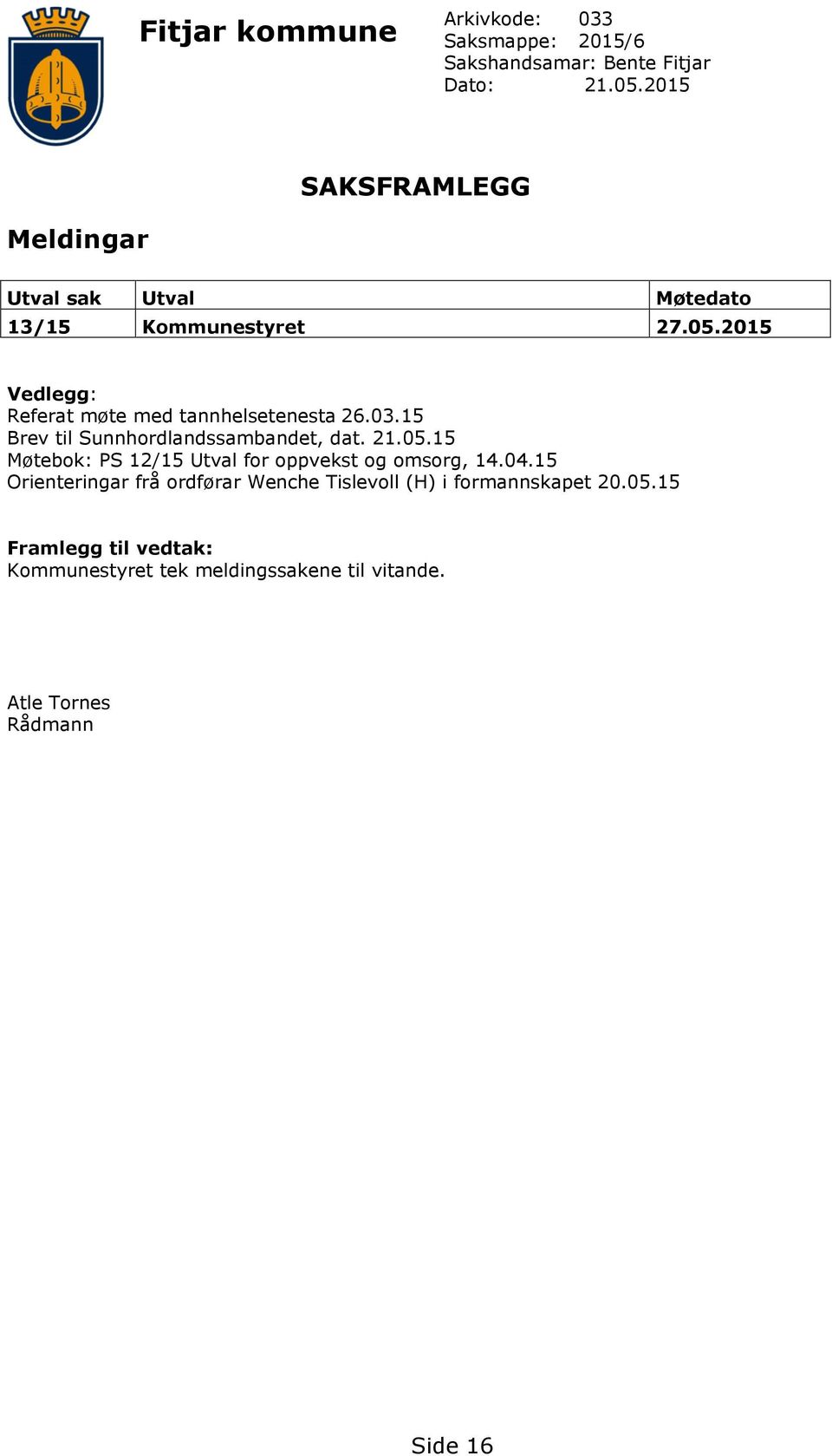 2015 Vedlegg: Referat møte med tannhelsetenesta 26.03.15 Brev til Sunnhordlandssambandet, dat. 21.05.