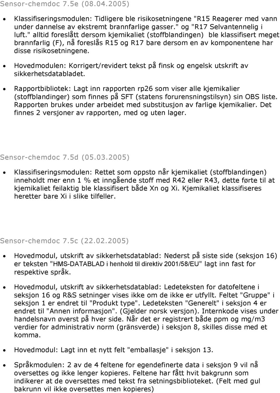 Hovedmodulen: Korrigert/revidert tekst på finsk og engelsk utskrift av sikkerhetsdatabladet.