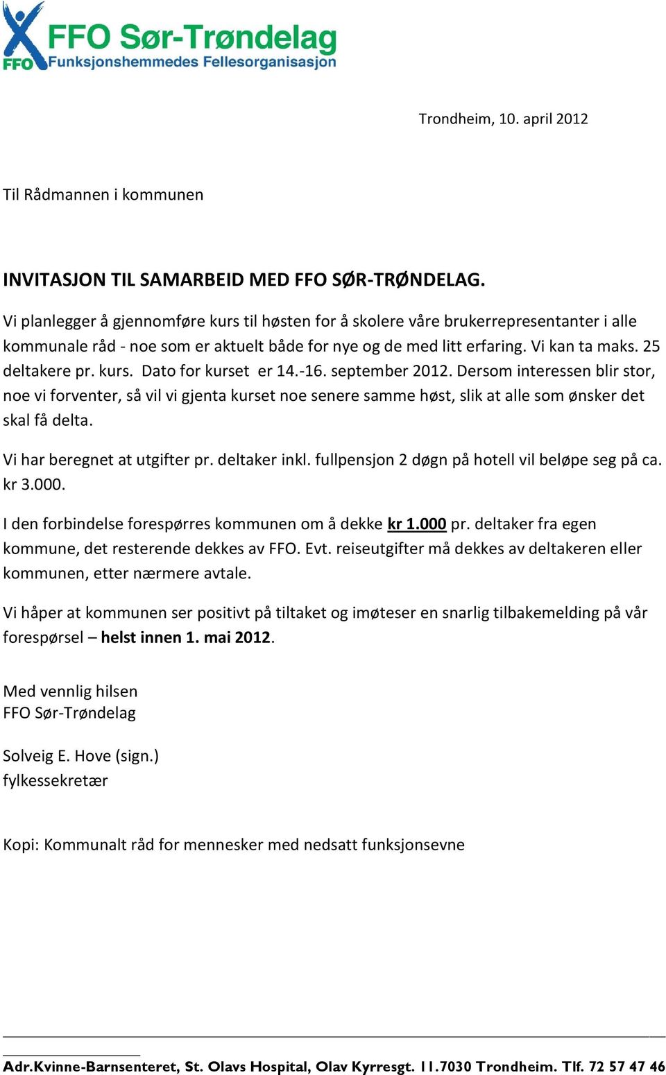 kurs. Dato for kurset er 14.-16. september 2012. Dersom interessen blir stor, noe vi forventer, så vil vi gjenta kurset noe senere samme høst, slik at alle som ønsker det skal få delta.