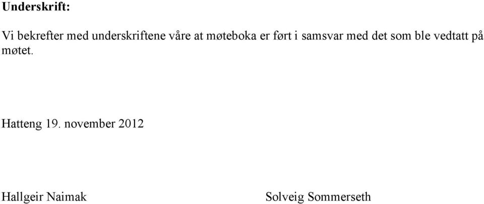 samsvar med det som ble vedtatt på møtet.