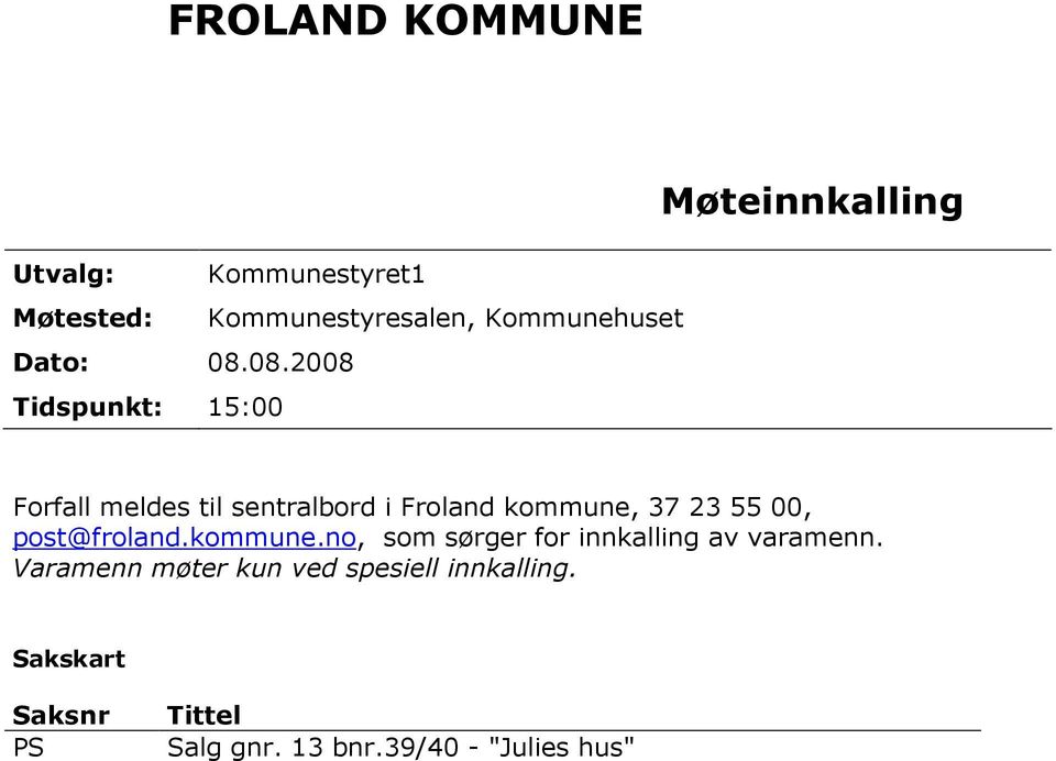 37 23 55 00, post@froland.kommune.no, som sørger for innkalling av varamenn.