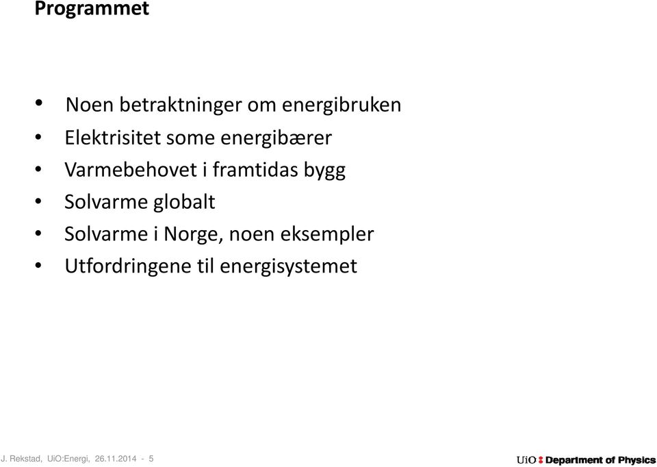 bygg Solvarme globalt Solvarme i Norge, noen eksempler
