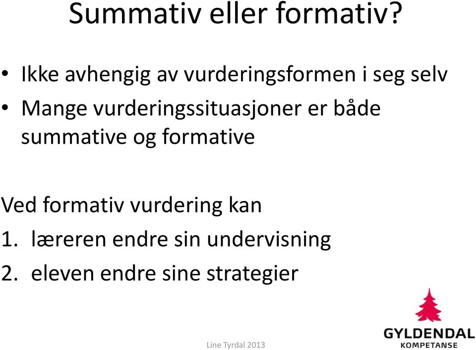 vurderingssituasjoner er både summative og formative