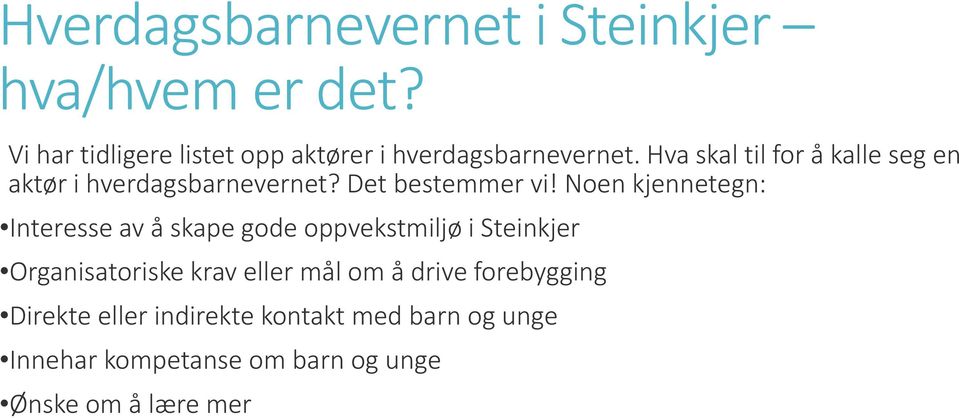 Hva skal til for å kalle seg en aktør i hverdagsbarnevernet? Det bestemmer vi!