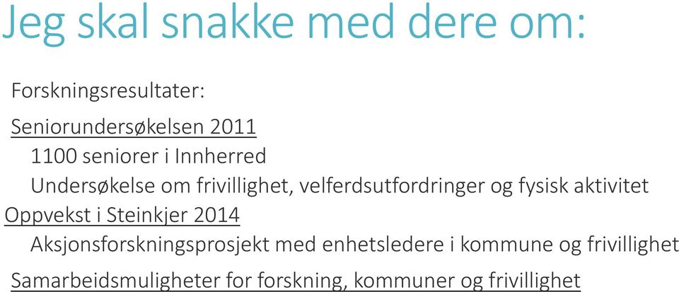 aktivitet Oppvekst i Steinkjer 2014 Aksjonsforskningsprosjekt med enhetsledere i
