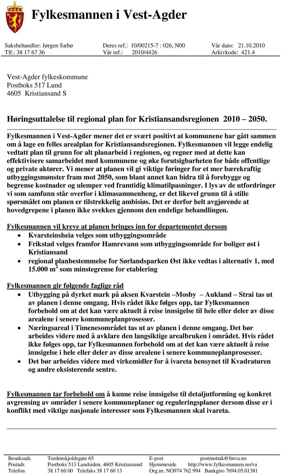 Fylkesmannen i Vest-Agder mener det er svært positivt at kommunene har gått sammen om å lage en felles arealplan for Kristiansandsregionen.