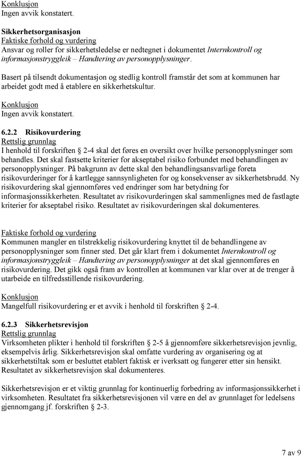 2 Risikovurdering I henhold til forskriften 2-4 skal det føres en oversikt over hvilke personopplysninger som behandles.