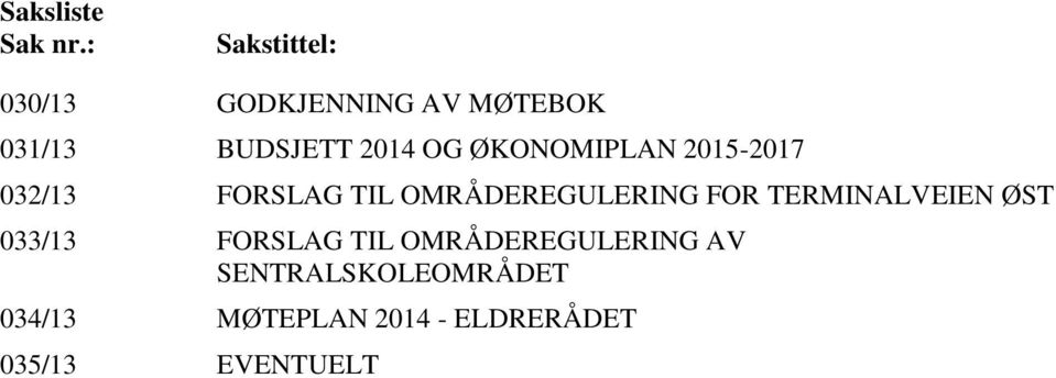 ØKONOMIPLAN 2015-2017 032/13 FORSLAG TIL OMRÅDEREGULERING FOR