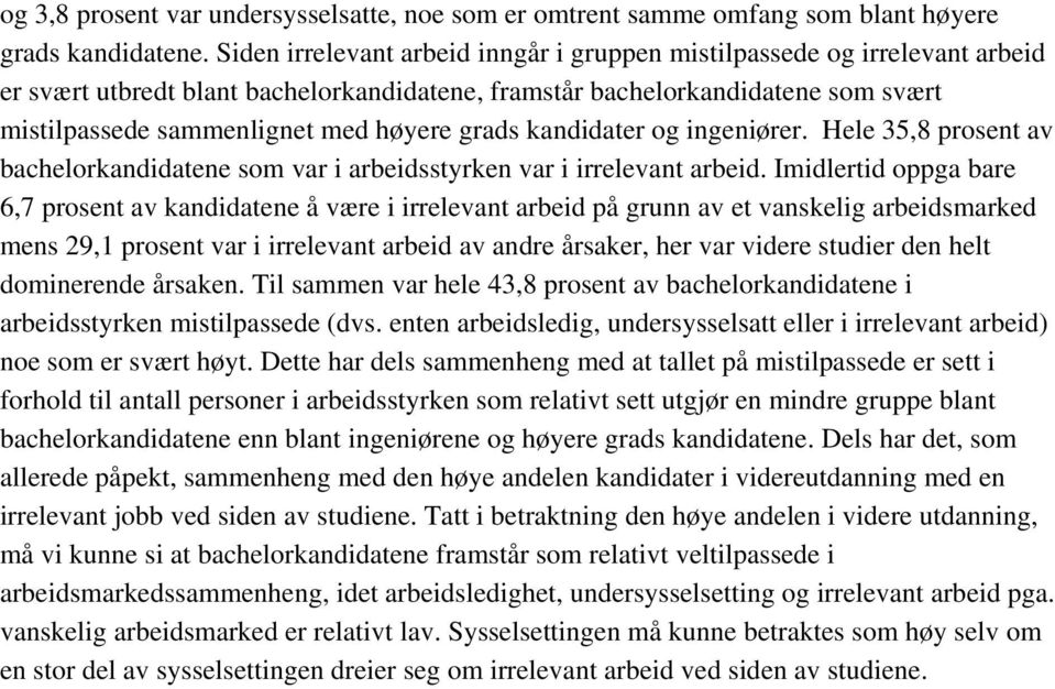 grads kandidater og ingeniører. Hele 35,8 prosent av bachelorkandidatene som var i arbeidsstyrken var i irrelevant arbeid.