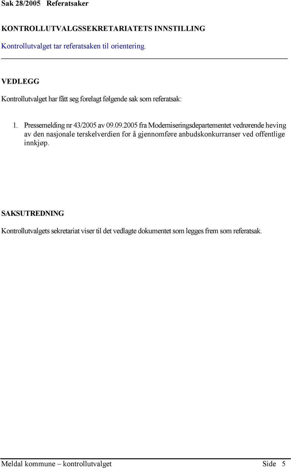 09.2005 fra Moderniseringsdepartementet vedrørende heving av den nasjonale terskelverdien for å gjennomføre anbudskonkurranser ved