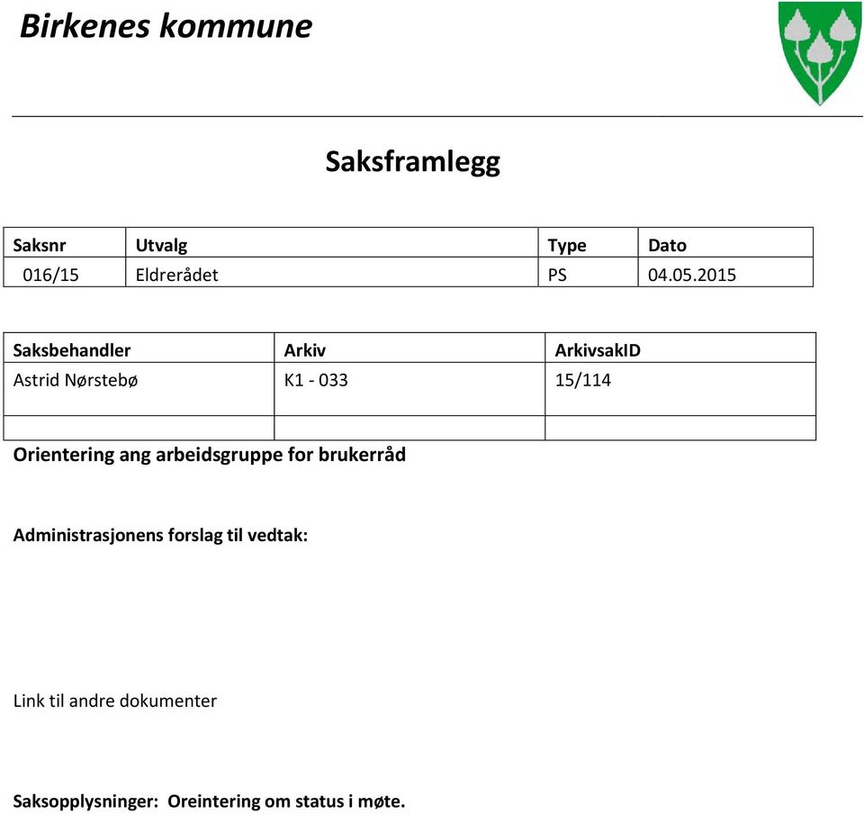 2015 Saksbehandler Arkiv ArkivsakID Astrid Nørstebø K1-033 15/114