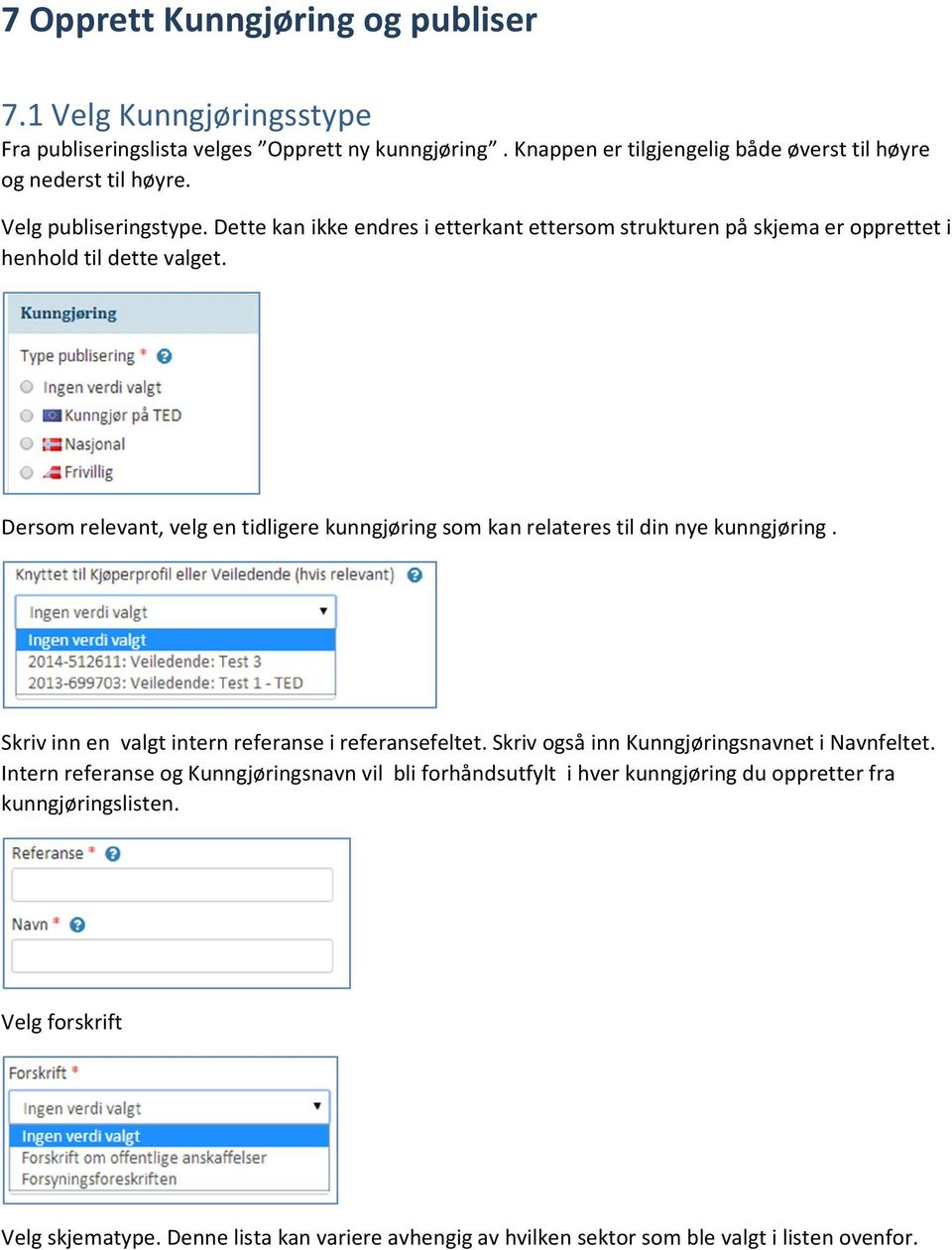 Dersom relevant, velg en tidligere kunngjøring som kan relateres til din nye kunngjøring. Skriv inn en valgt intern referanse i referansefeltet.