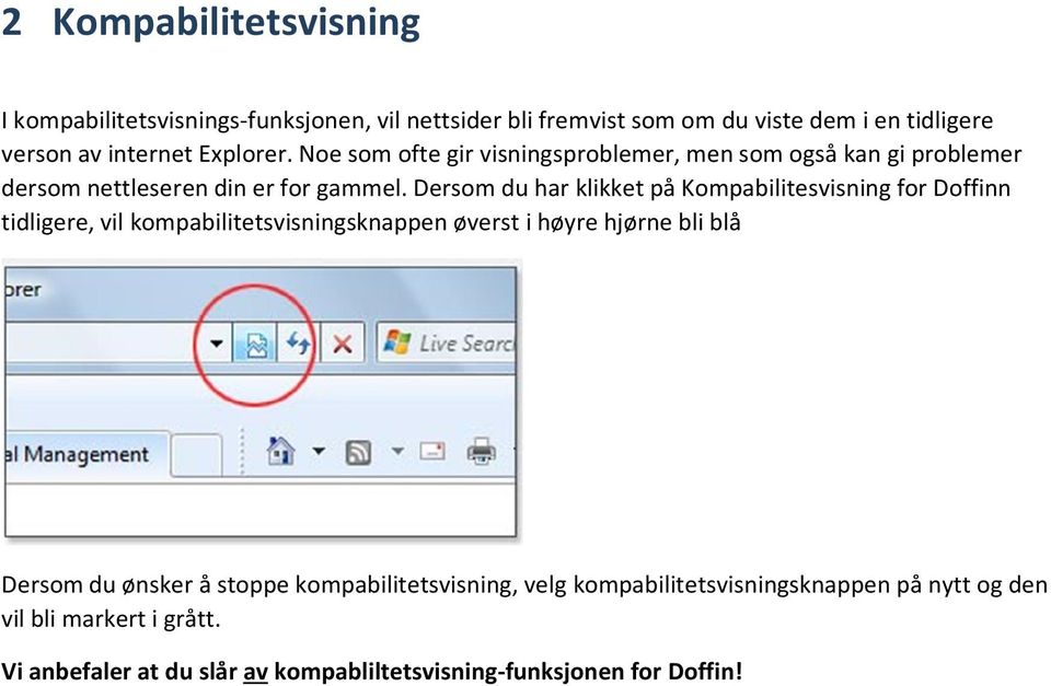 Dersom du har klikket på Kompabilitesvisning for Doffinn tidligere, vil kompabilitetsvisningsknappen øverst i høyre hjørne bli blå Dersom du