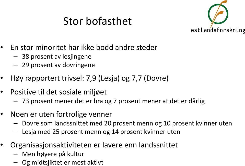 fortrolige venner Dovre som landssnittet med 20 prosent menn og 10 prosent ki kvinner uten Lesja med 25 prosent menn og 14 prosent kvinner uten