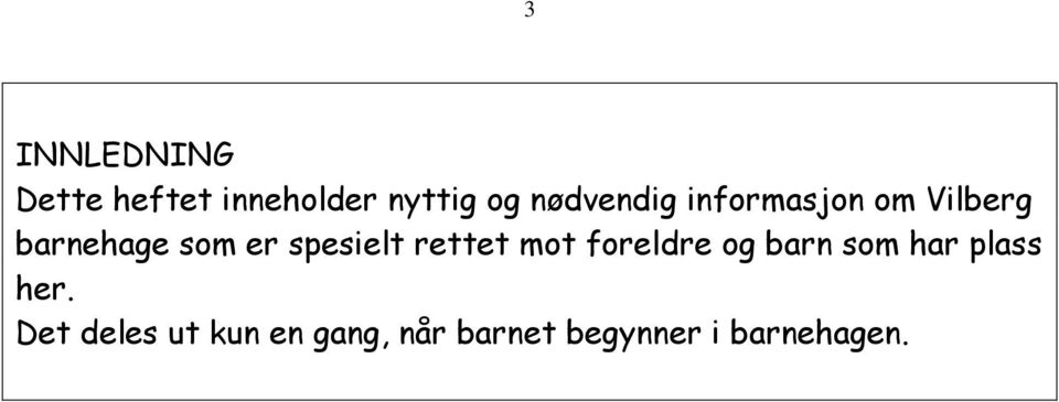 spesielt rettet mot foreldre og barn som har plass