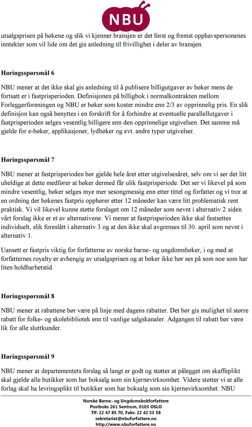 Definisjonen på billigbok i normalkontrakten mellom Forleggerforeningen og NBU er bøker som koster mindre enn 2/3 av opprinnelig pris.