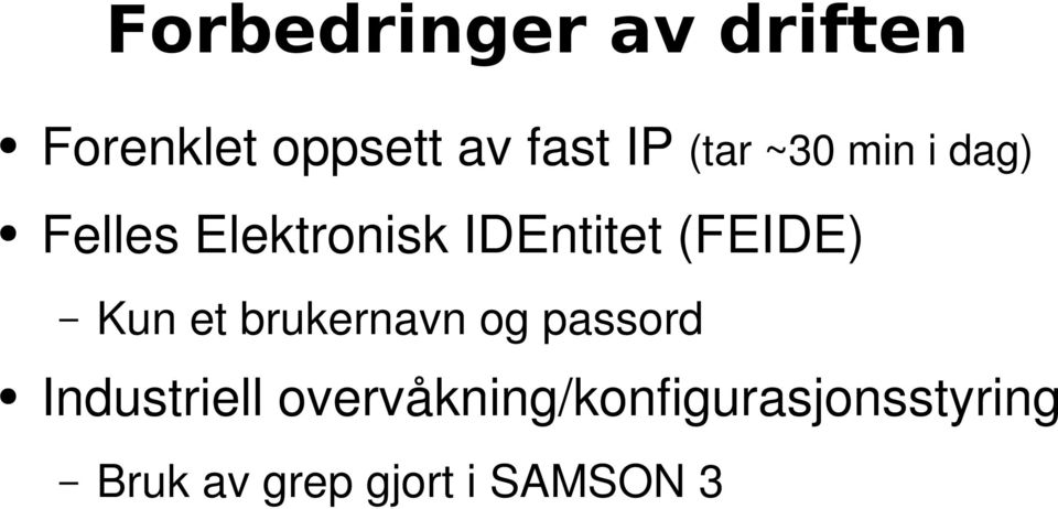 (FEIDE) Kun et brukernavn og passord Industriell