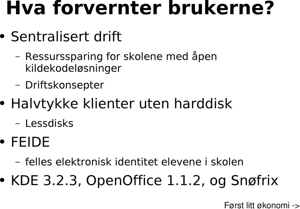 kildekodeløsninger Driftskonsepter Halvtykke klienter uten harddisk