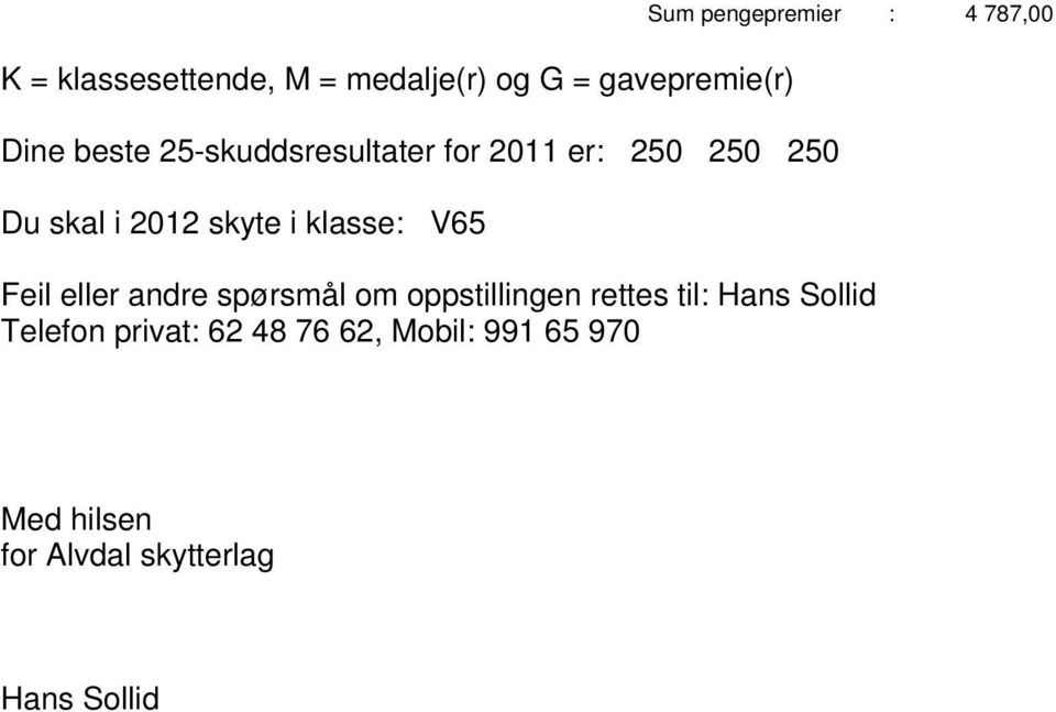 V65 Sum pengepremier : 4 787,00 Feil eller