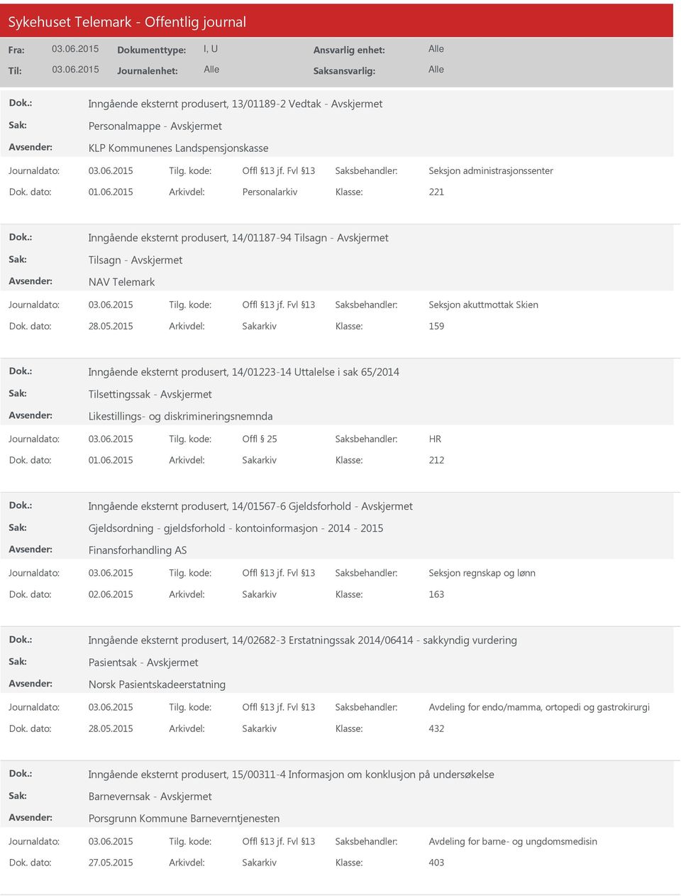 65/2014 Tilsettingssak - Likestillings- og diskrimineringsnemnda Offl 25 HR 212 Inngående eksternt produsert, 14/01567-6 Gjeldsforhold - Gjeldsordning - gjeldsforhold - kontoinformasjon - 2014-2015