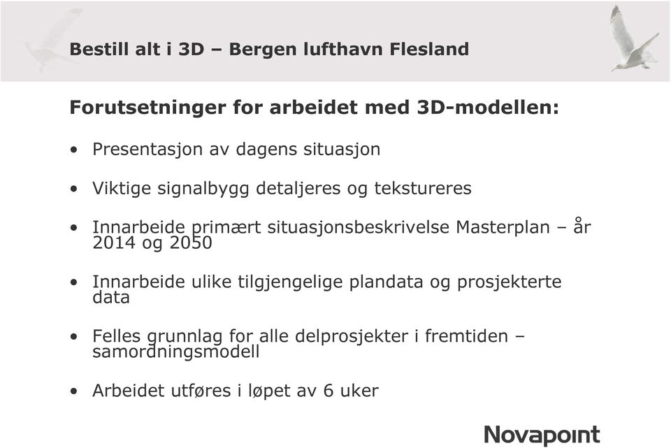 år 2014 og 2050 Innarbeide ulike tilgjengelige plandata og prosjekterte data Felles