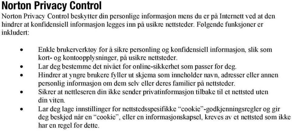 Lar deg bestemme det nivået for online-sikkerhet som passer for deg.