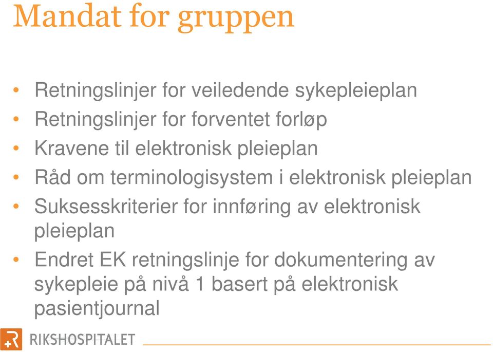 elektronisk pleieplan Suksesskriterier for innføring av elektronisk pleieplan Endret