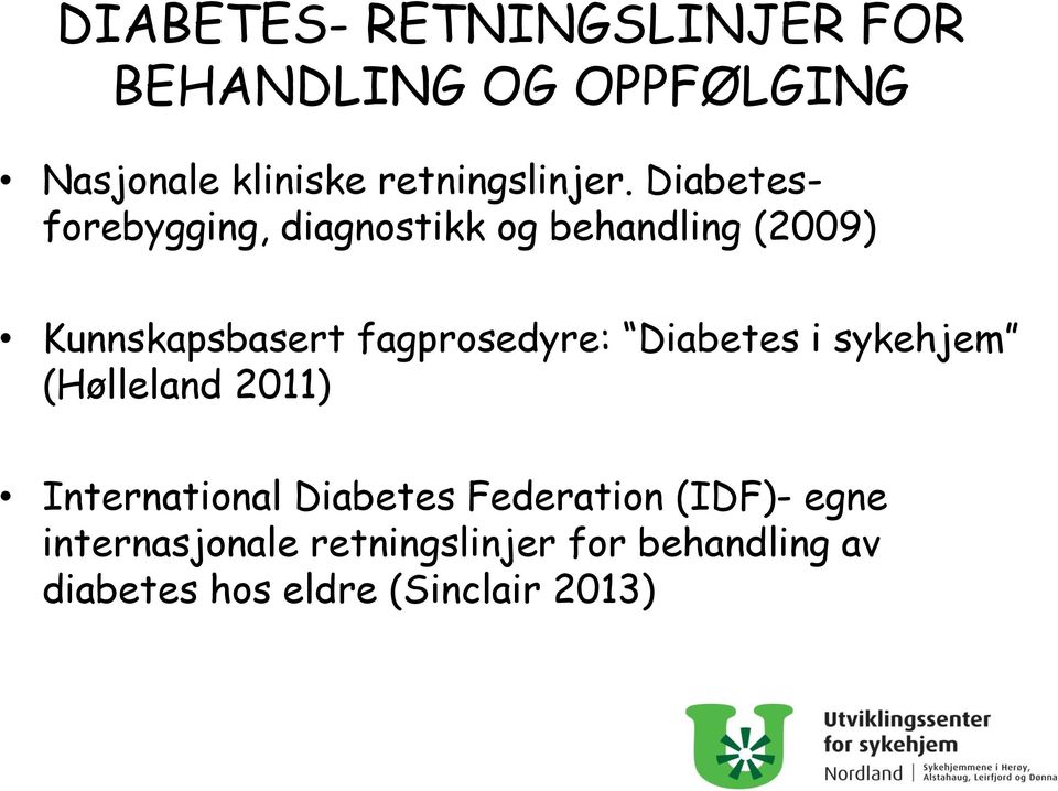 Diabetesforebygging, diagnostikk og behandling (2009) Kunnskapsbasert fagprosedyre: