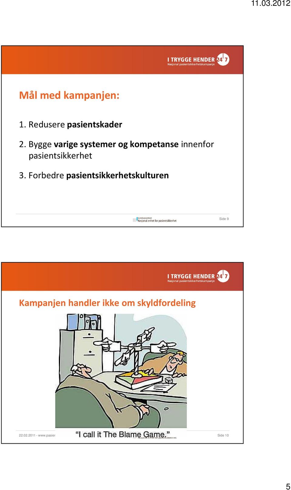 3. Forbedre pasientsikkerhetskulturen Side 9 Kampanjen handler